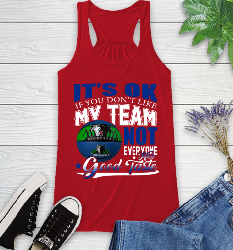 NBA It's Ok If You Don't Like My Team Minnesota Timberwolves Not Everyone Has Good Taste Basketball Racerback Tank 5