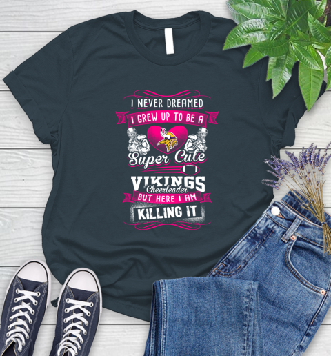 Minnesota Vikings NFL Football I Never Dreamed I Grew Up To Be A Super Cute Cheerleader Women's T-Shirt 11