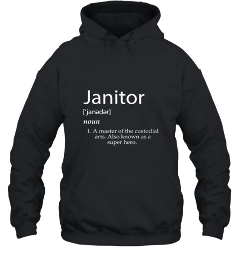 Janitor Definition Shirt  Best Janitorial Duties Custodian Hooded