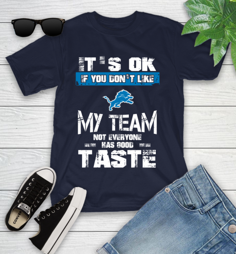 Detroit Lions NFL Football It's Ok If You Don't Like My Team Not Everyone Has Good Taste Youth T-Shirt 2