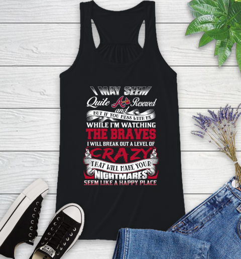 Atlanta Braves MLB Baseball Don't Mess With Me While I'm Watching My Team Racerback Tank