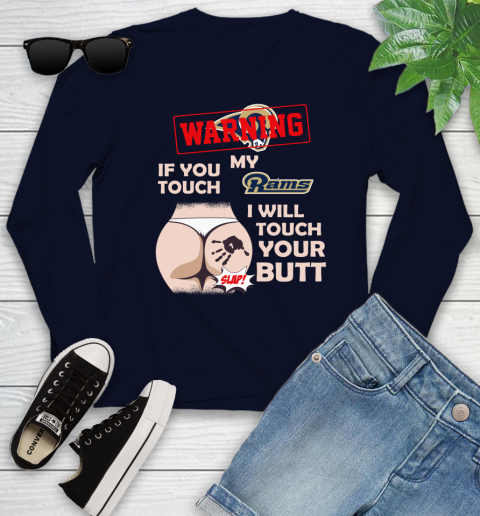 St. Louis Rams NFL Football Warning If You Touch My Team I Will Touch My Butt Youth Long Sleeve - Image 3