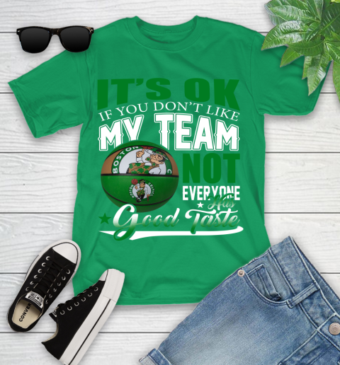 NBA It's Ok If You Don't Like My Team Boston Celtics Not Everyone Has Good Taste Basketball Youth T-Shirt 8