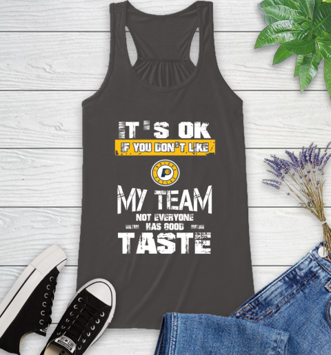 Indiana Pacers NBA Basketball It's Ok If You Don't Like My Team Not Everyone Has Good Taste Racerback Tank 11