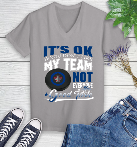 Winnipeg Jets NHL Hockey You Don't Like My Team Not Everyone Has Good Taste Women's V-Neck T-Shirt 4