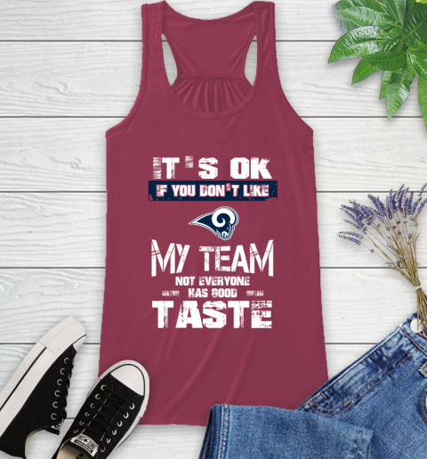 Los Angeles Rams NFL Football It's Ok If You Don't Like My Team Not Everyone Has Good Taste Racerback Tank 7