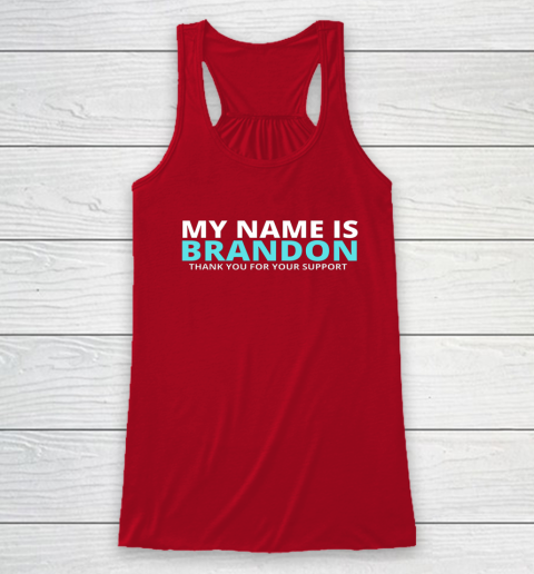 My Name is Brandon Thank You For Your Support Racerback Tank 3
