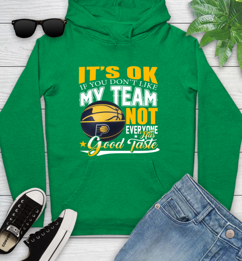 NBA It's Ok If You Don't Like My Team Indiana Pacers Not Everyone Has Good Taste Basketball Youth Hoodie 9
