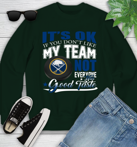 Buffalo Sabres NHL Hockey You Don't Like My Team Not Everyone Has Good Taste Youth Sweatshirt 9