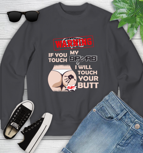 San Antonio Spurs NBA Basketball Warning If You Touch My Team I Will Touch My Butt Youth Sweatshirt 5