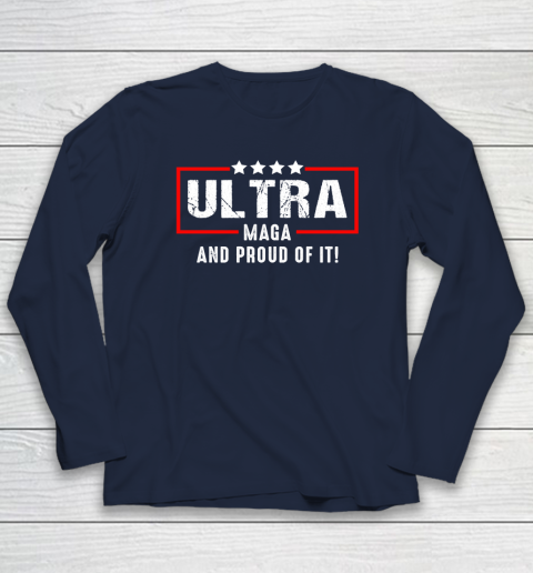Ultra Maga And Proud Of It Long Sleeve T-Shirt 2