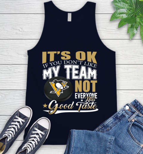 Pittsburgh Penguins NHL Hockey You Don't Like My Team Not Everyone Has Good Taste Tank Top 2