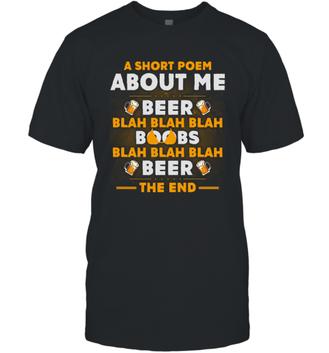 A Short Poem About Me Is Beer Boobs Blah Blah Blah Funny Beer Lover Gift T-Shirt
