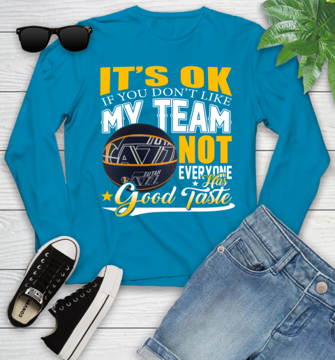 NBA It's Ok If You Don't Like My Team Utah Jazz Not Everyone Has Good Taste Basketball Youth Long Sleeve 8