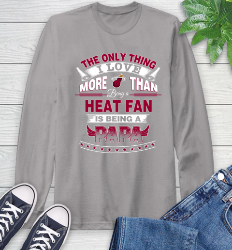NBA The Only Thing I Love More Than Being A Miami Heat Fan Is Being A Papa Basketball Long Sleeve T-Shirt 6
