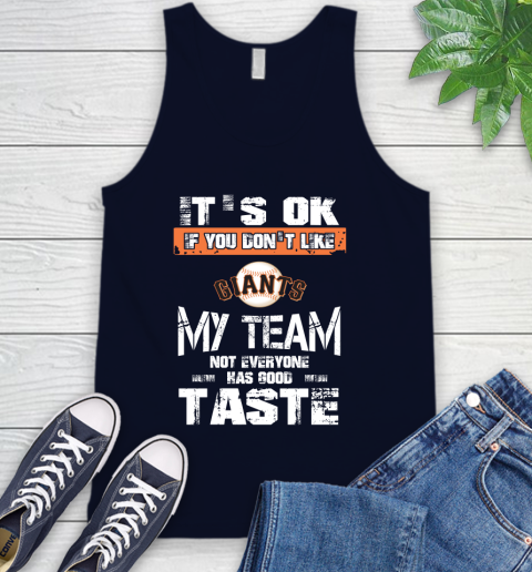 San Francisco Giants MLB Baseball It's Ok If You Don't Like My Team Not Everyone Has Good Taste Tank Top 2