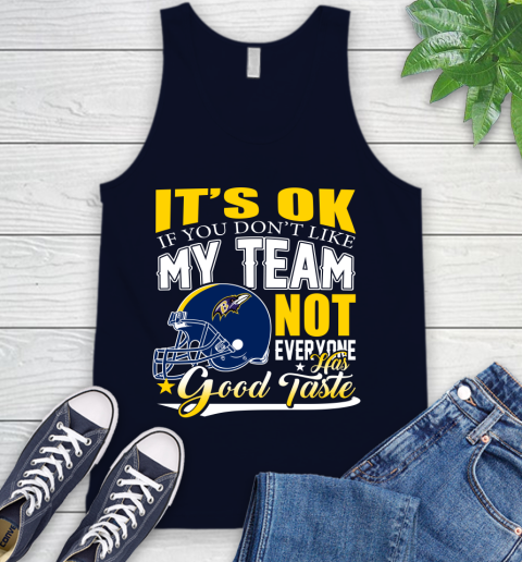 Baltimore Ravens NFL Football You Don't Like My Team Not Everyone Has Good Taste Tank Top 2