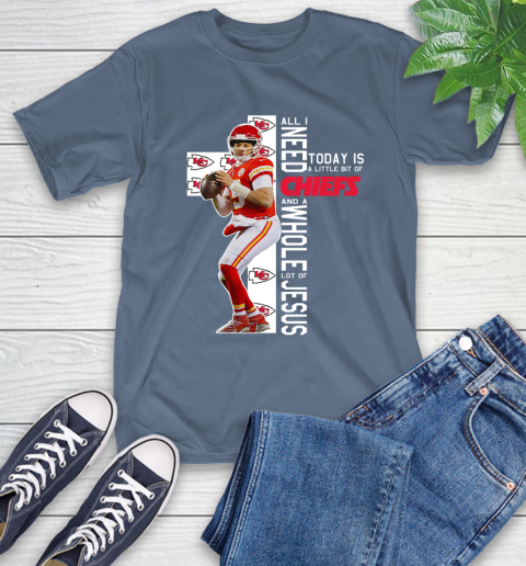 Patrick Mahomes All I Need Today Is A Little Bit Of Chiefs And A Whole Lot Of Jesus T-Shirt 8