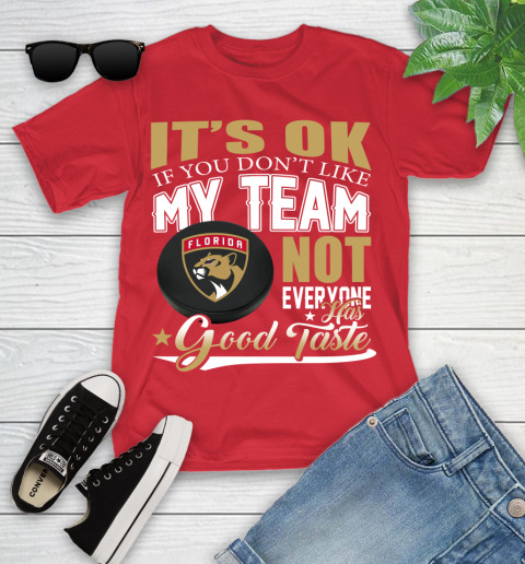 Florida Panthers NHL Hockey You Don't Like My Team Not Everyone Has Good Taste Youth T-Shirt 13