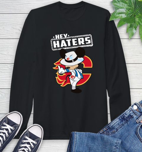NHL Hey Haters Mickey Hockey Sports Calgary Flames Long Sleeve T-Shirt