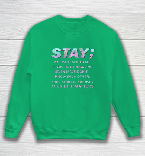 Your Life Matters Shirt Suicide Prevention Awareness Shirt Stay Sweatshirt 4