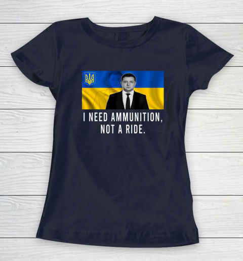 Volodymyr Zelensky I Need Ammunition Not A Ride Ukraine Women's T-Shirt 2