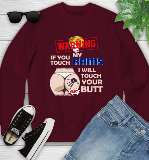 Los Angeles Rams NFL Football Warning If You Touch My Team I Will Touch My Butt Youth Sweatshirt 4
