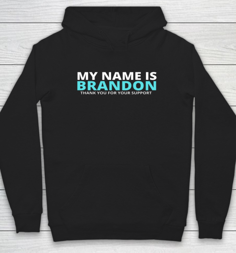 My Name is Brandon Thank You For Your Support Hoodie