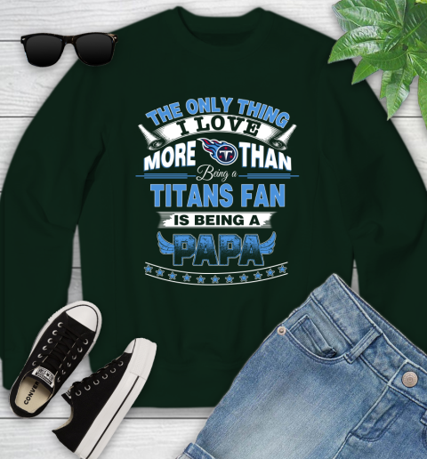 NFL The Only Thing I Love More Than Being A Tennessee Titans Fan Is Being A Papa Football Youth Sweatshirt 9