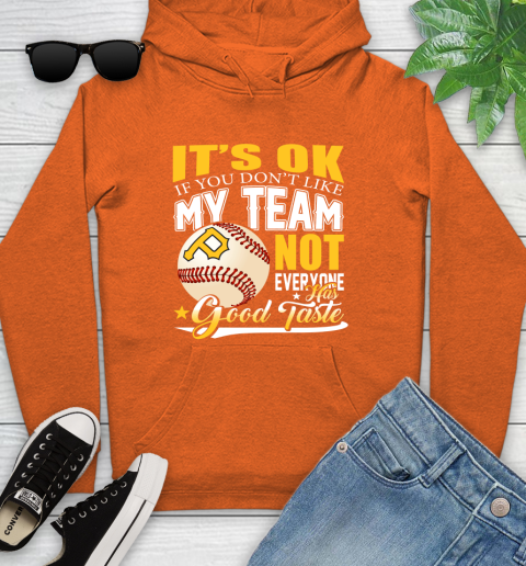 Pittsburgh Pirates MLB Baseball You Don't Like My Team Not Everyone Has Good Taste Youth Hoodie 4