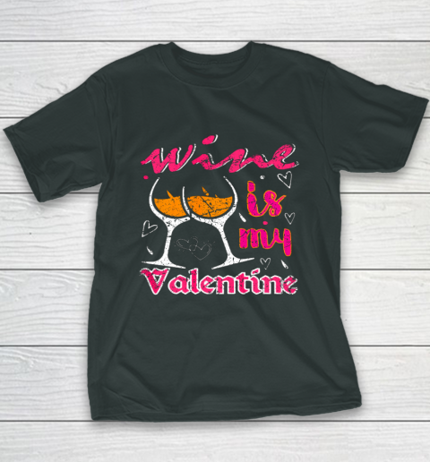 Wine Is My Valentine Funny Vintage Valentines Day Youth T-Shirt 12