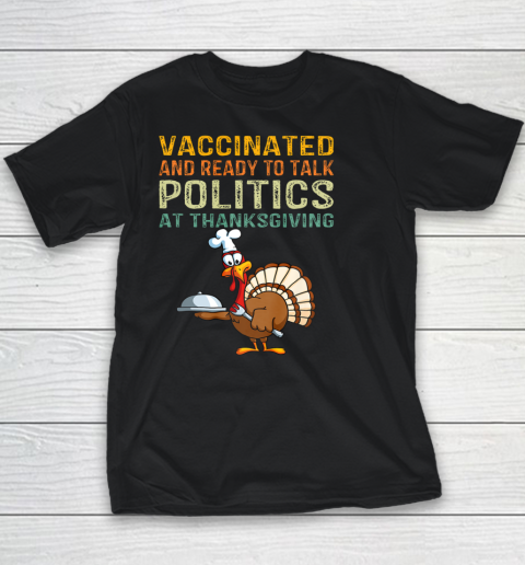 Vaccinated And Ready to Talk Politics at Thanksgiving Funny Shirt Youth T-Shirt