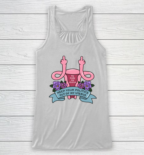 Middle Finger Uterus  Keep Your Politics Out Of My Uterus Racerback Tank