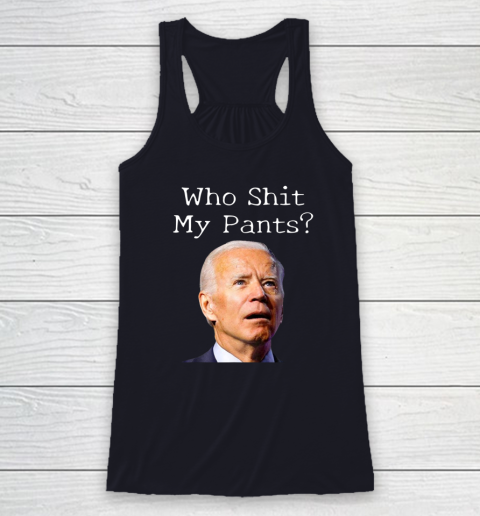 Who Shit My Pants Funny Anti Joe Biden Bathroom Accident In Rome Racerback Tank 5
