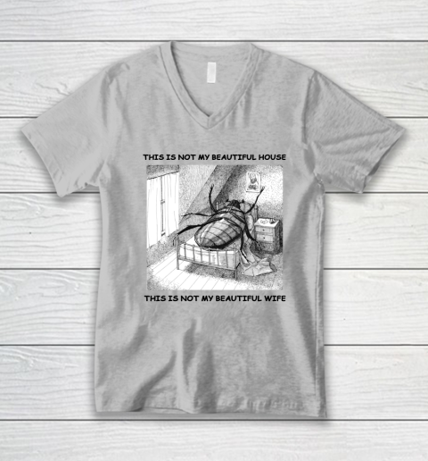 This Is Not My Beautiful House This Is Not My Beautiful Wife Shirt  Kafka's Metamorphosis Talking Heads V-Neck T-Shirt 2