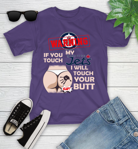 Winnipeg Jets NHL Hockey Warning If You Touch My Team I Will Touch My Butt Youth T-Shirt 3