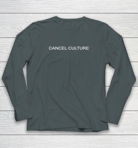 Cancel Culture Long Sleeve T-Shirt 11