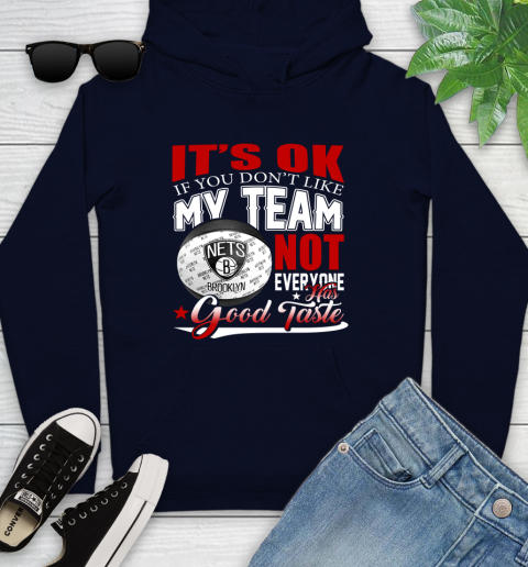 NBA It's Ok If You Don't Like My Team Brooklyn Nets Not Everyone Has Good Taste Basketball Youth Hoodie 3