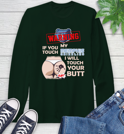 Memphis Grizzlies NBA Basketball Warning If You Touch My Team I Will Touch My Butt Long Sleeve T-Shirt 7