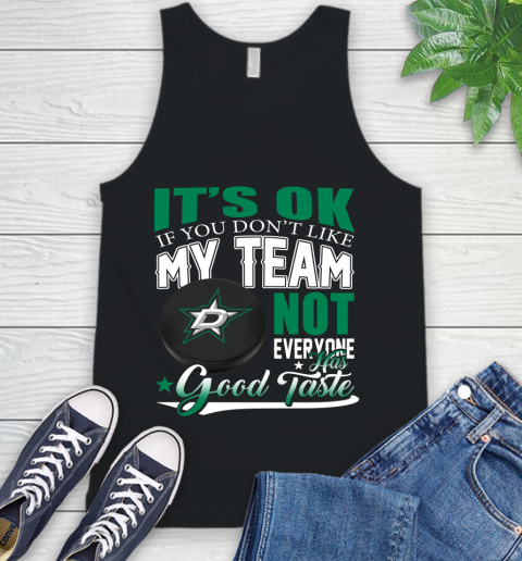 Dallas Stars NHL Hockey You Don't Like My Team Not Everyone Has Good Taste Tank Top