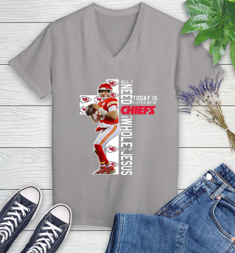 Patrick Mahomes All I Need Today Is A Little Bit Of Chiefs And A Whole Lot Of Jesus Women's V-Neck T-Shirt 4