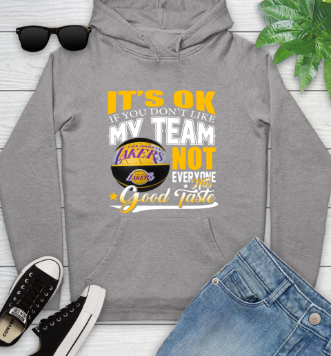 NBA It's Ok If You Don't Like My Team Los Angeles Lakers Not Everyone Has Good Taste Basketball Youth Hoodie 6