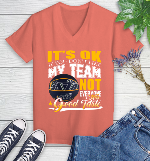 NBA It's Ok If You Don't Like My Team Utah Jazz Not Everyone Has Good Taste Basketball Women's V-Neck T-Shirt 6