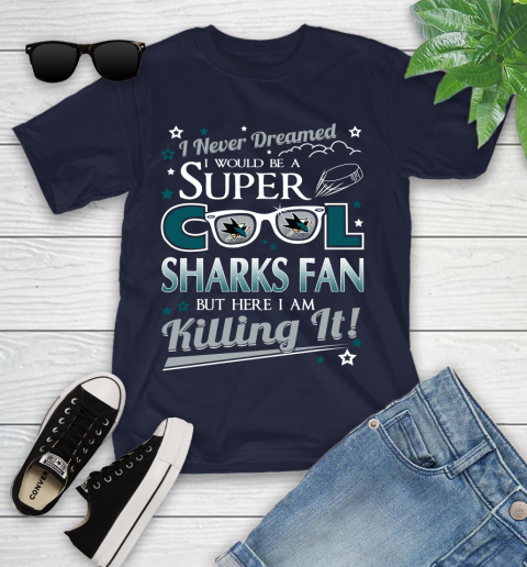 San Jose Sharks NHL Hockey I Never Dreamed I Would Be Super Cool Fan Youth T-Shirt 2