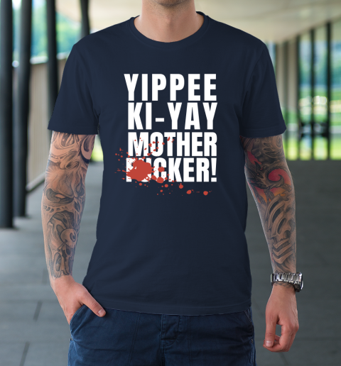 Yippee Ki Yay Mother F cker T-Shirt 2