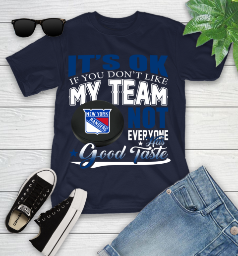 New York Rangers NHL Hockey You Don't Like My Team Not Everyone Has Good Taste Youth T-Shirt 2