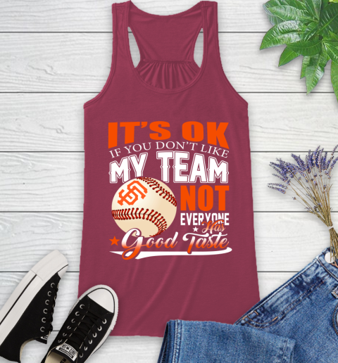 San Francisco Giants MLB Baseball You Don't Like My Team Not Everyone Has Good Taste Racerback Tank 7