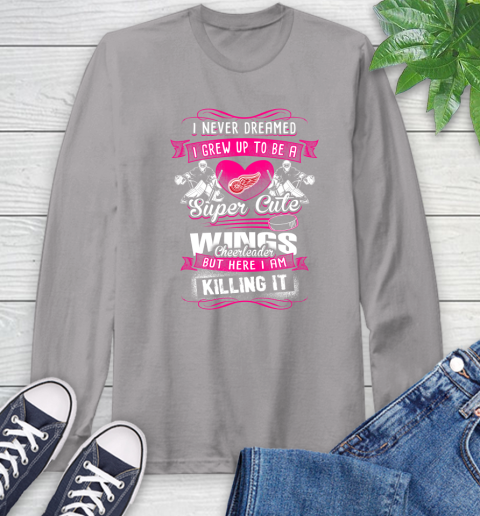 Detroit Red Wings NHL Hockey I Never Dreamed I Grew Up To Be A Super Cute Cheerleader Long Sleeve T-Shirt 6