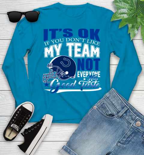 Indianapolis Colts NFL Football You Don't Like My Team Not Everyone Has Good Taste Youth Long Sleeve 8