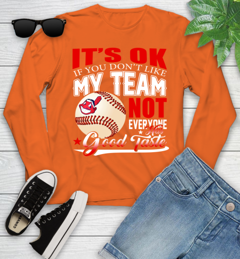 Cleveland Indians MLB Baseball You Don't Like My Team Not Everyone Has Good Taste Youth Long Sleeve 3